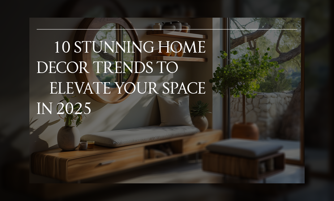 A cozy modern interior with a wooden bench, neutral cushions, indoor plants, and a large round mirror reflecting natural light. A text overlay reads: "10 Stunning Home Decor Trends to Elevate Your Space in 2025.